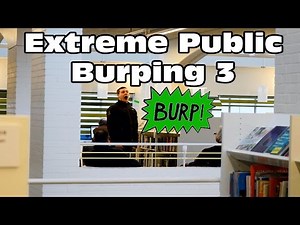 Extreme Burping In Public 3