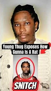 Young Thug Explains Why Gunna Is a Snitch