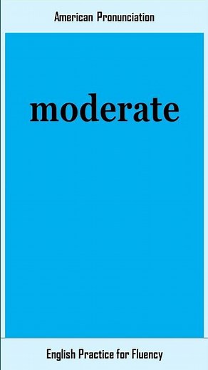 moderate, How to Say or Pronounce MODERATE in American, British English, Pronunciation
