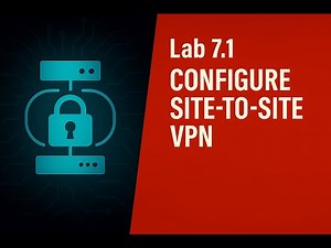 Lab 7.1 - Configure Site-to-Site VPN using CLI
