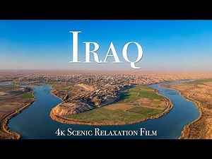 Iraq 4K - Scenic Relaxation Film With Calming Music