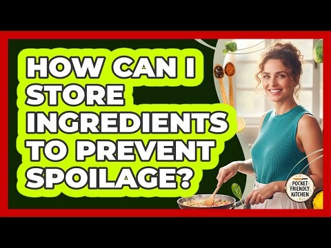 How Can I Store Ingredients to Prevent Spoilage?