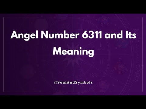 Angel Number 6311 and Its Meaning | Seeing 6311? 💫