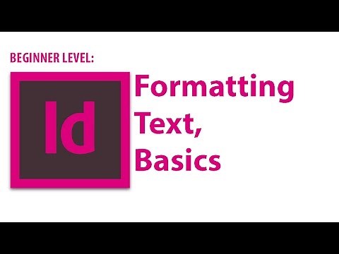 InDesign Tutorial: Formatting Text, Basics