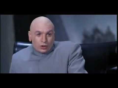 Dr. Evil "Riiiiight"