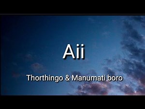 Aii (Lyrics) || Thorthingo and Manumati Boro || Lyrical video || Bodo song || Assam's Music
