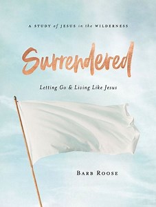 Surrendered: Letting Go and Living Like Jesus, Women's Bible Study Participant Workbook