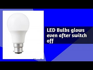 LED bulb glows even after switched off problem solutions|Why do LED bulb glows when switched off.