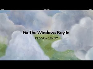 Fix The Windows/Super Key Within Fedora Linux