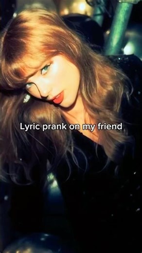 Lyric prank on my friend | #taylorswift #lyric #prank #fyp