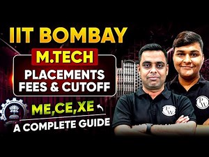 IIT Bombay M.Tech Admission | Placements, Fees, Cutoff | CE | ME | XE Branch | Complete Guidance