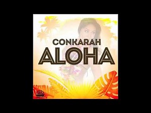 Aloha - Conkarah - Loud CIty Music