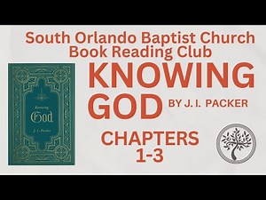 1 Church Book Club: J.I. Packer's Knowing God (Chapters 1-3)
