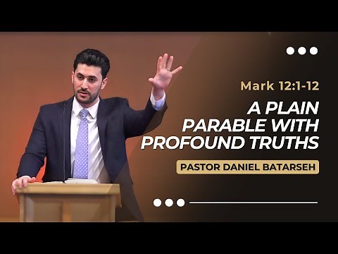 A Plain Parable with Profound Truths | Mark 12:1-12 | Pastor Daniel Batarseh (Gospel of Mark Series)