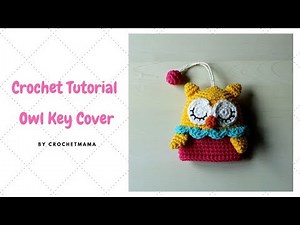 Crochet Owl Key Cover Tutorial