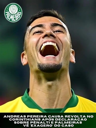 Andreas Pereira causa revolta no Corinthians após declaração sobre pênalti e Palmeiras vê ‘exagero’