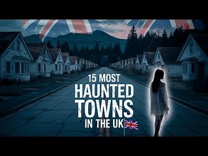 15 Spookiest & Most Haunted Towns in the UK You Won’t Believe Exists | Terrifying Ghost Stories