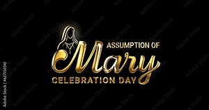 Assumption of Mary Celebration Day. Handwritten modern calligraphy animation in gold color on the black background alpha channel. Virgin Mary logo illustration. Assumption of Mary Poster, August 15.