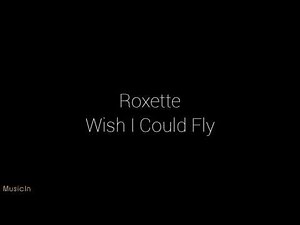 Roxette - Wish I Could Fly (lyrics)