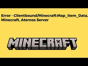 Error - Clientbound/Minecraft:Map_Item_Data, Minecraft, Aternos Server