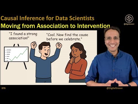 Causal Inference for Data Scientists: Moving from Association to Intervention (376)