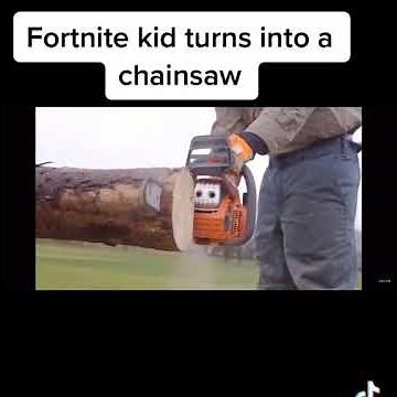 Fortnite kid turns into chainsaw 😂😂