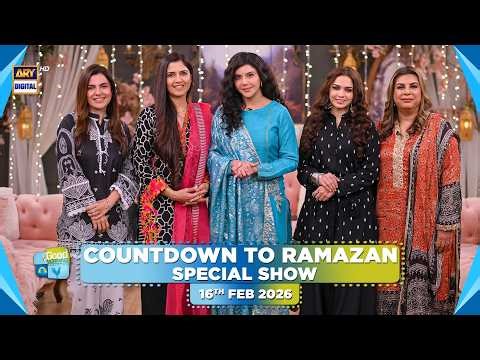 Good Morning Pakistan | Countdown to Ramazan, Special Show | 16 February 2026 | ARY Digital
