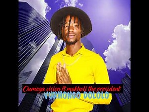 Oumega vision ft makholi the president VURHONGO DOLOLO hit