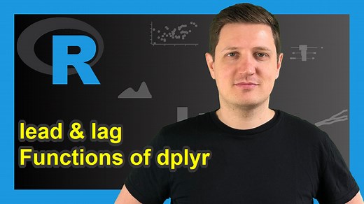lead & lag R Functions of dplyr Package (2 Examples) | Next / Previous