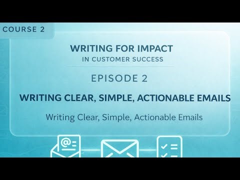 🎥 Episode 2 — "Writing Clear, Simple, Actionable Emails"