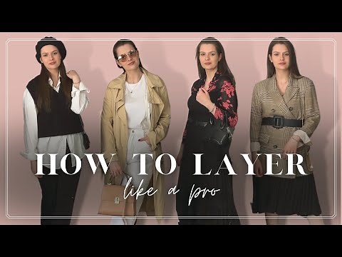 HOW TO LAYER LIKE A PRO | Clothing Layering 101 | How to Layer Your Outfits