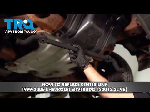How to Replace Center Link 1996-2006 Chevrolet Silverado 1500 5.3L V8