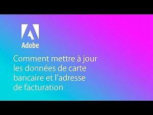 Comment mettre à jour les données de carte bancaire et l’adresse de facturation