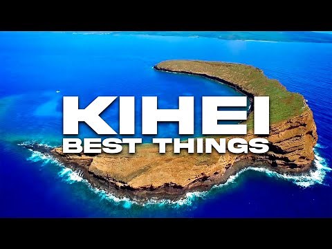 6 BEST THINGS TO DO IN KIHEI