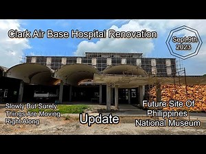 CLARK AIR BASE HOSPITAL RENOVATION UPDATE - SEPTEMBER 9TH 2023 - SLOWLY BUT SURELY IT'S GETTING DONE