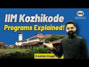 How to get into IIM Kozhikode? Programs and Selection Process | Ashish Chugh