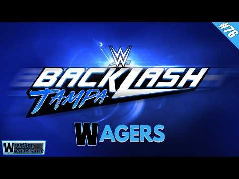 WWE Backlash Tampa Wagers | Wrestling Wrenaissance