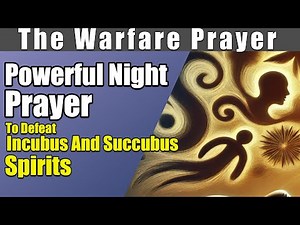 POWERFUL Night Prayer to Defeat Incubus And Succubus Spirits!