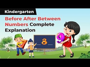 Before After Between Numbers Complete Explanation | Kindergarten