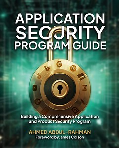 Application Security Program Guide: Building a Comprehensive Application and Product Security…