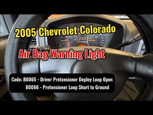 2005 Chevrolet Colorado Air Bag Warning Light Code : B0065 & B0066 ! What I Found ?
