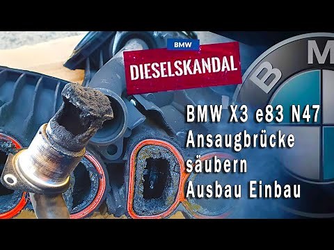 Diesel Skandal in der BMW X3 e83 Ansaugbrücke. Abbau und Anbau Video Anleitung