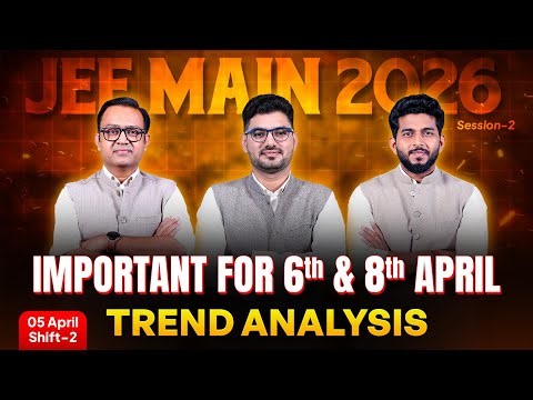 JEE Main 2026: Shift-2 Trends You Can't Ignore! 📈 | Important for 6th & 8th April | Paper Analysis