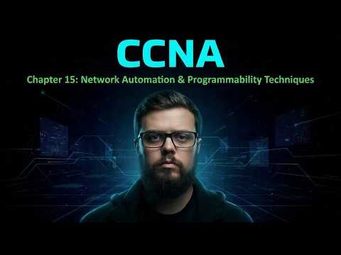 CCNA - Chapter 15: Network Automation & Programmability Techniques (Final Chapter)