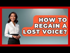 How To Regain A Lost Voice? - Ear Nose Throat Expert