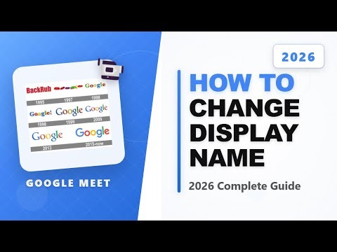 How to Change Google Meet Display Name (Full 2026 Guide)