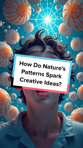 How Do Nature's Patterns Spark Creative Ideas?