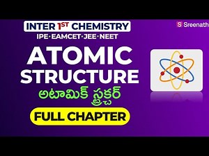 Atomic Structure: Full Chapter in తెలుగు | TS/AP Inter 1st Year Chemistry | Chapter 1 | Sreenath