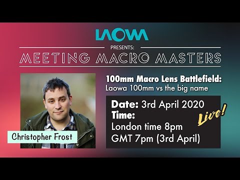 Laowa Meeting Macro Masters Ep.1 - Christopher Frost: 100mm macro lens battlefield