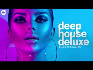 Deep House Deluxe - Deep & Chill House Mix